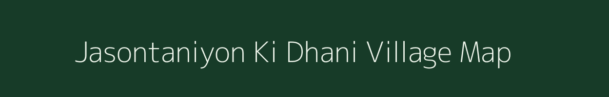 Jasontaniyon Ki Dhani village map in Rajasthan