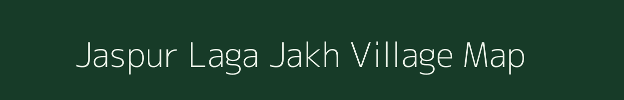 Jaspur Laga Jakh village map in Uttarakhand