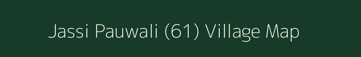 Jassi Pauwali (61) village map in Punjab