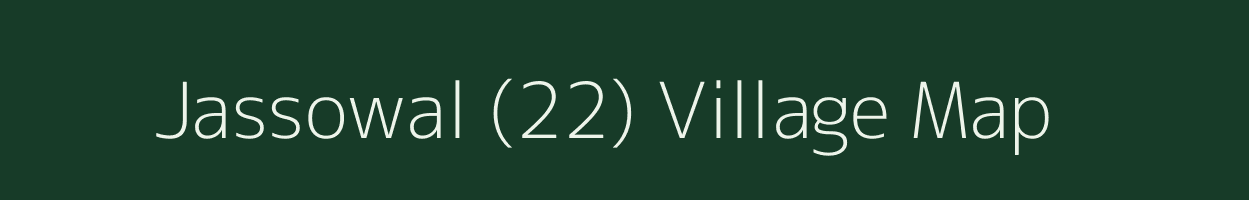 Jassowal (22) village map in Punjab