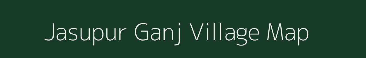 Jasupur Ganj village map in Uttar Pradesh