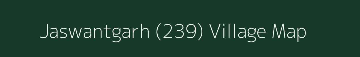 Jaswantgarh (239) village map in Haryana