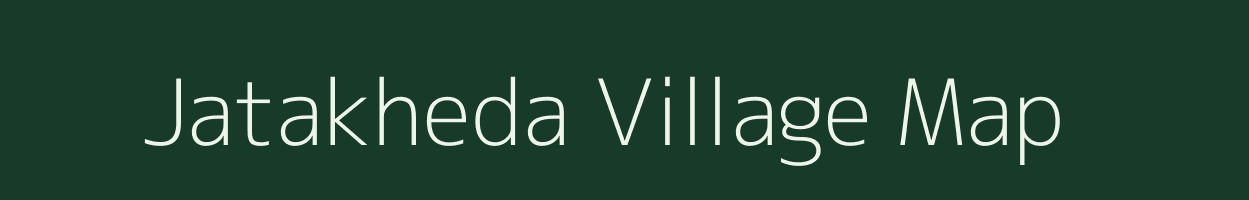 Jatakheda village map in Madhya Pradesh