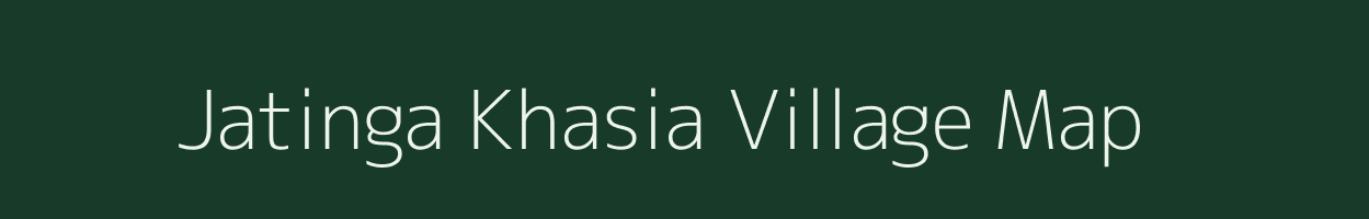 Jatinga Khasia village map in Assam