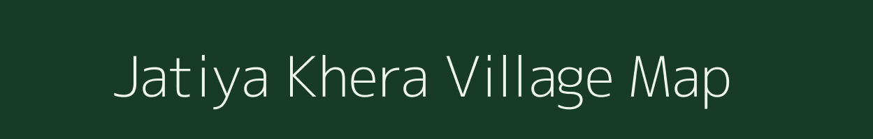 Jatiya Khera village map in Rajasthan