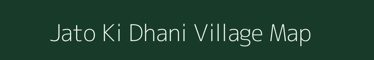Jato Ki Dhani village map in Rajasthan