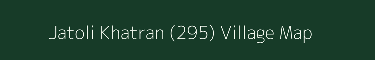 Jatoli Khatran (295) village map in Himachal Pradesh