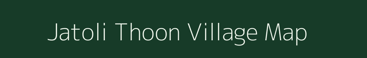 Jatoli Thoon village map in Rajasthan