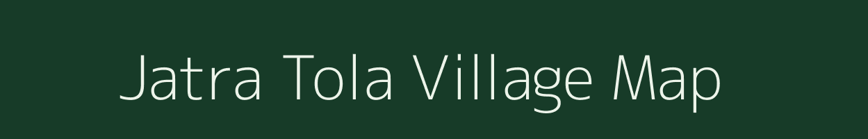 Jatra Tola village map in Madhya Pradesh