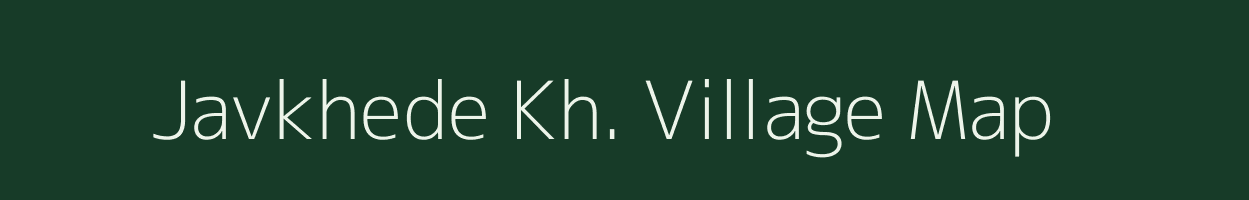 Javkhede Kh. village map in Maharashtra