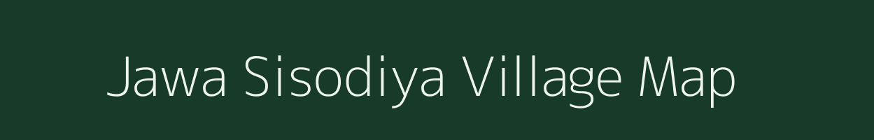 Jawa Sisodiya village map in Rajasthan