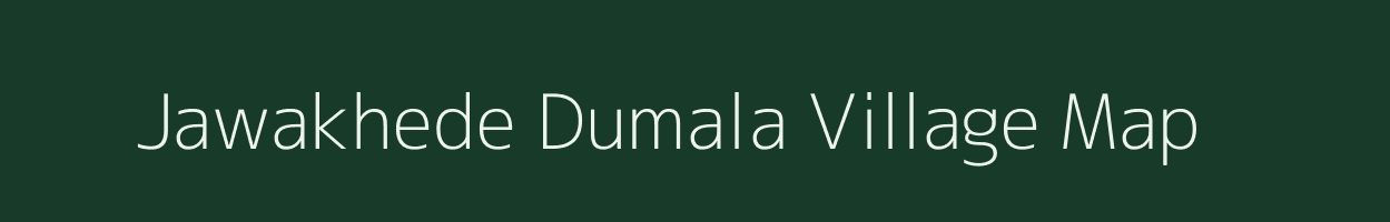 Jawakhede Dumala village map in Maharashtra