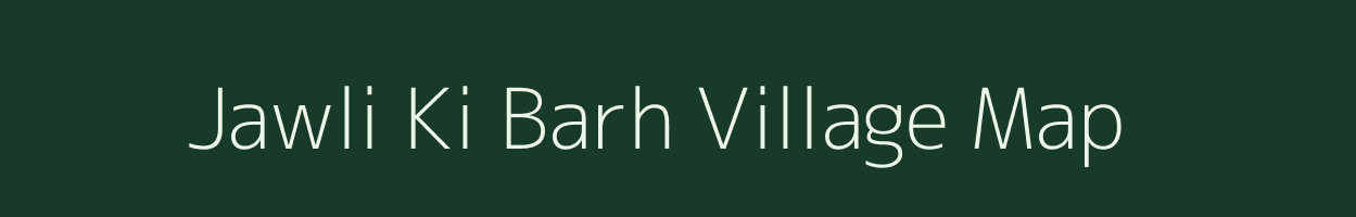 Jawli Ki Barh village map in Rajasthan