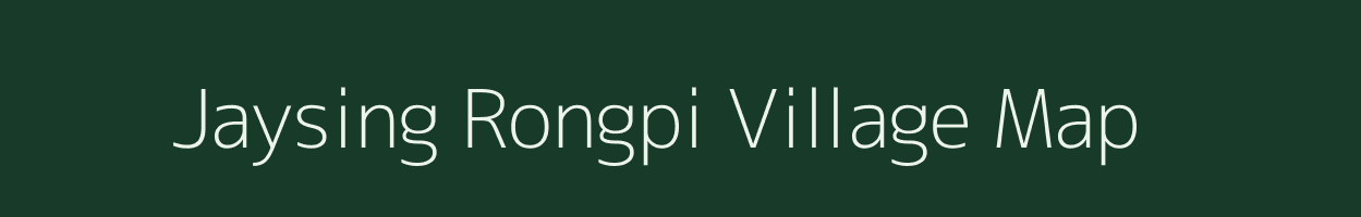 Jaysing Rongpi village map in Assam