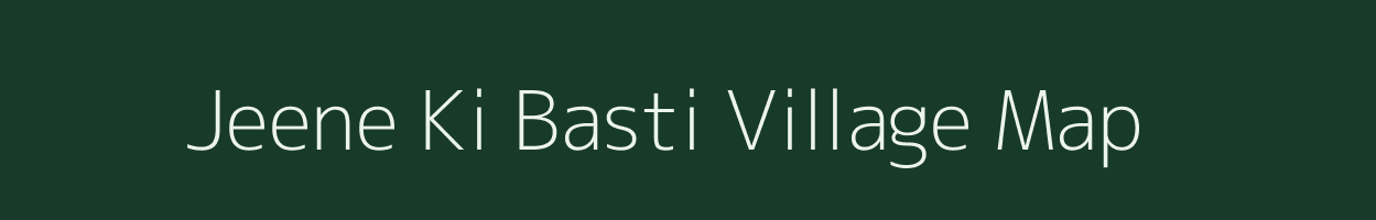 Jeene Ki Basti village map in Rajasthan