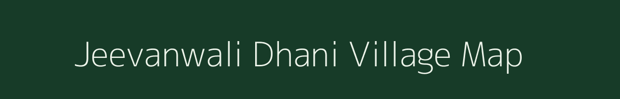 Jeevanwali Dhani village map in Rajasthan