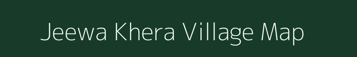 Jeewa Khera village map in Rajasthan