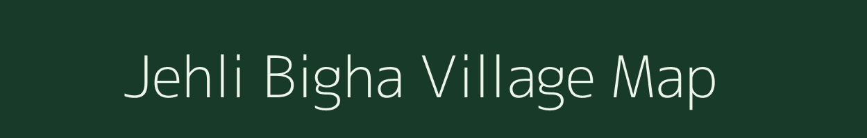 Jehli Bigha village map in Bihar