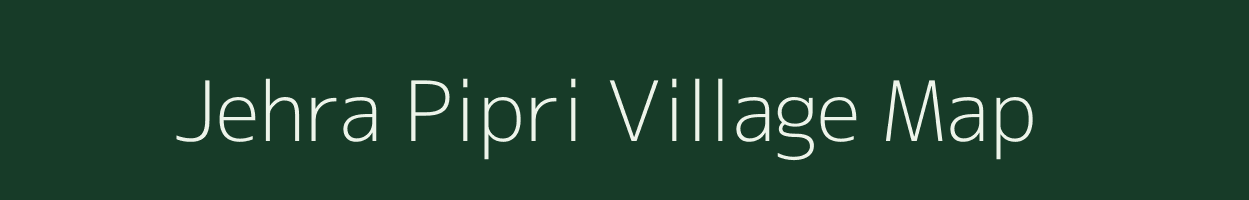 Jehra Pipri village map in Uttar Pradesh