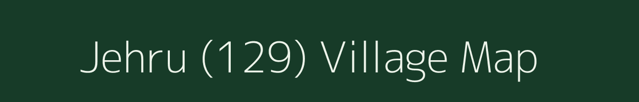 Jehru (129) village map in Himachal Pradesh