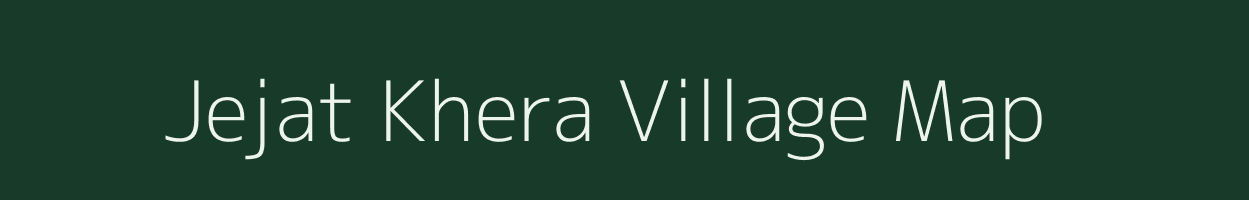 Jejat Khera village map in Madhya Pradesh