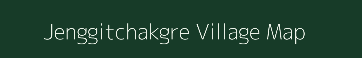 Jenggitchakgre village map in Meghalaya