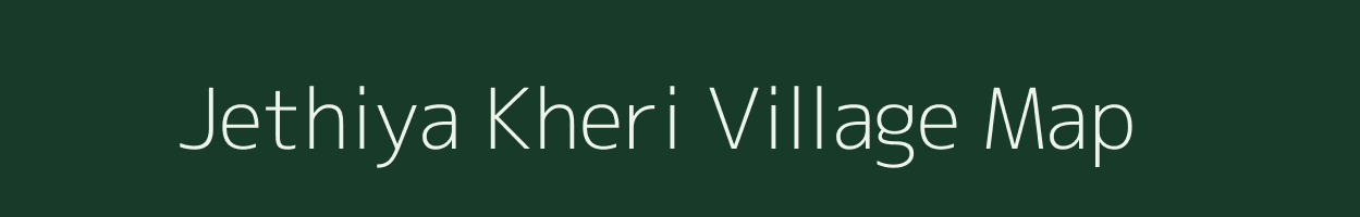 Jethiya Kheri village map in Rajasthan