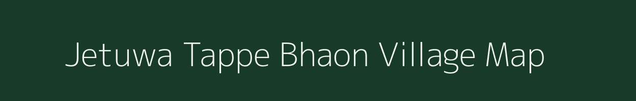 Jetuwa Tappe Bhaon village map in Uttar Pradesh