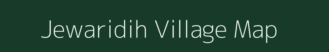 Jewaridih village map in Chhattisgarh