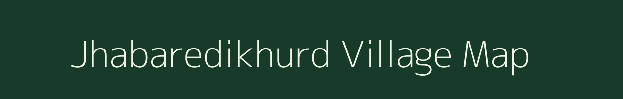 Jhabaredikhurd village map in Uttarakhand