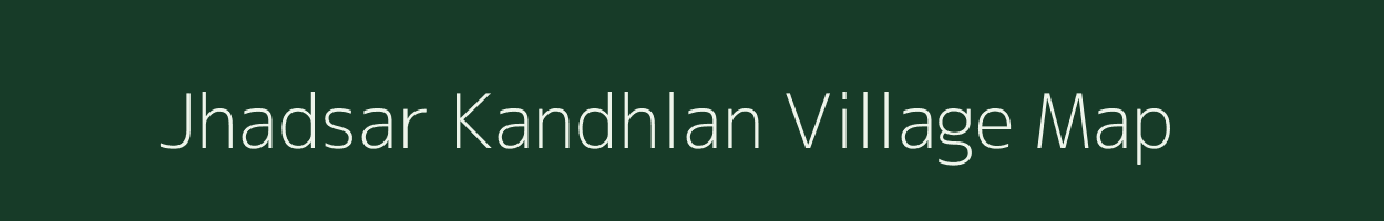 Jhadsar Kandhlan village map in Rajasthan