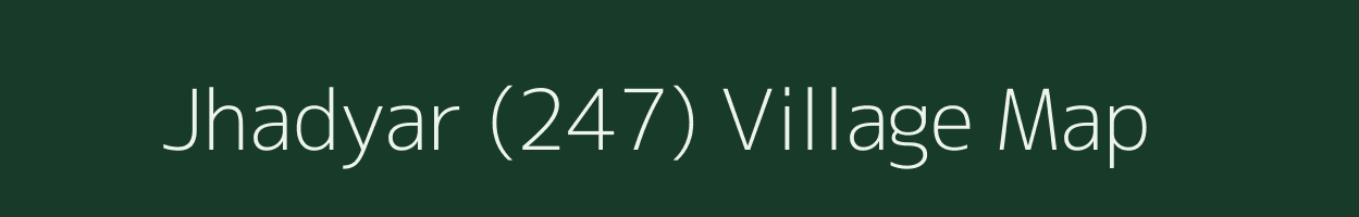 Jhadyar (247) village map in Himachal Pradesh