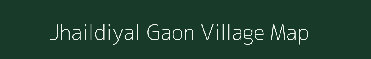 Jhaildiyal Gaon village map in Uttarakhand