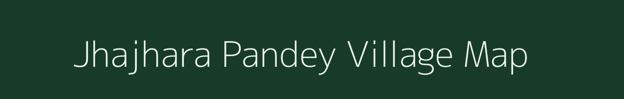 Jhajhara Pandey village map in Uttar Pradesh