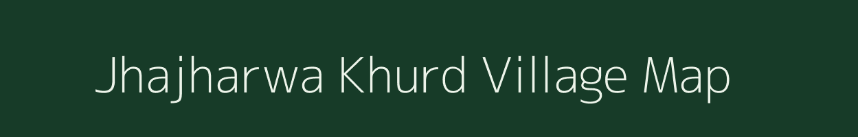 Jhajharwa Khurd village map in Rajasthan