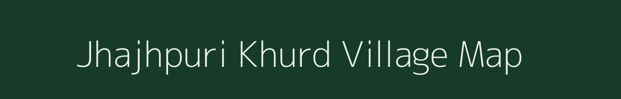 Jhajhpuri Khurd village map in Chhattisgarh