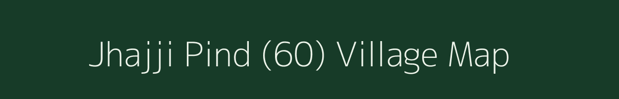 Jhajji Pind (60) village map in Punjab