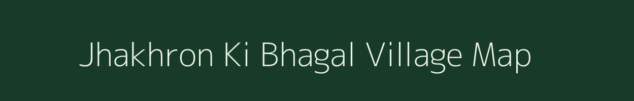 Jhakhron Ki Bhagal village map in Rajasthan