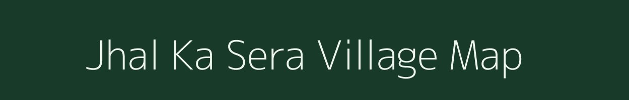 Jhal Ka Sera village map in Uttarakhand