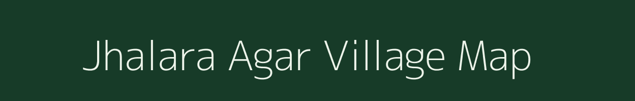 Jhalara Agar village map in Madhya Pradesh