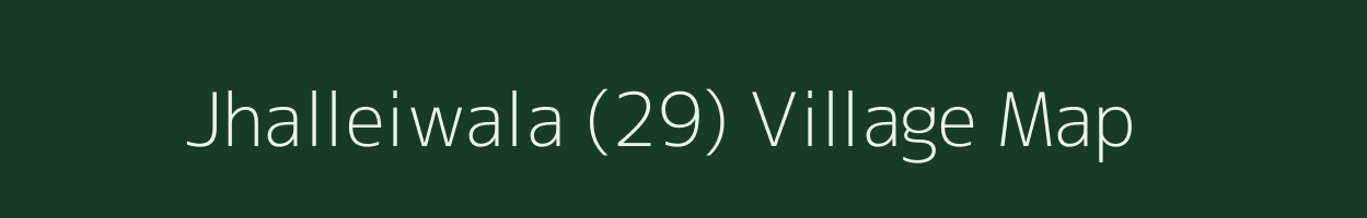 Jhalleiwala (29) village map in Punjab