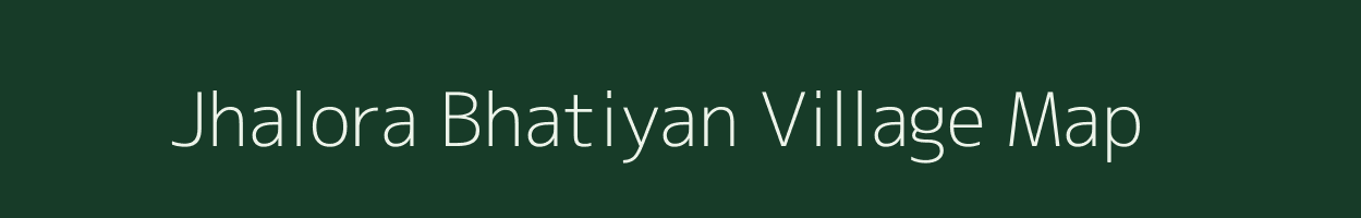 Jhalora Bhatiyan village map in Rajasthan