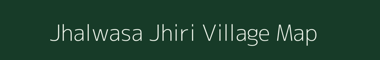 Jhalwasa Jhiri village map in Madhya Pradesh