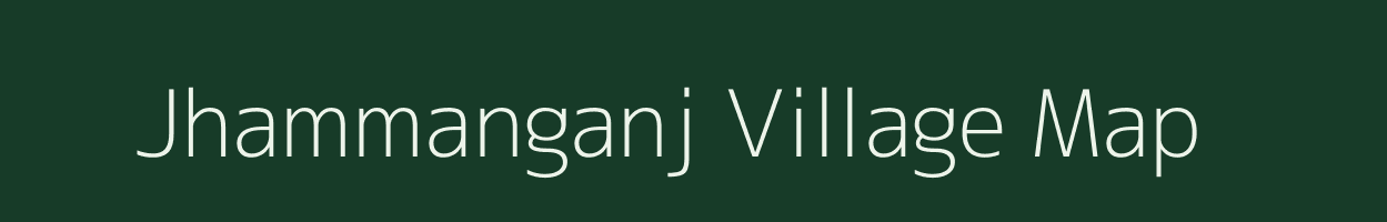 Jhammanganj village map in Bihar