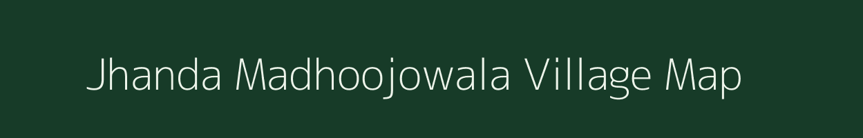 Jhanda Madhoojowala village map in Rajasthan