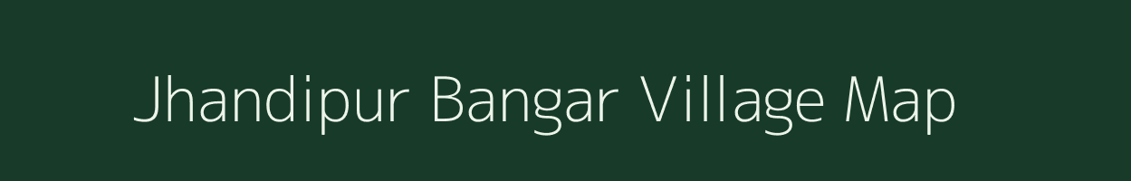 Jhandipur Bangar village map in Uttar Pradesh