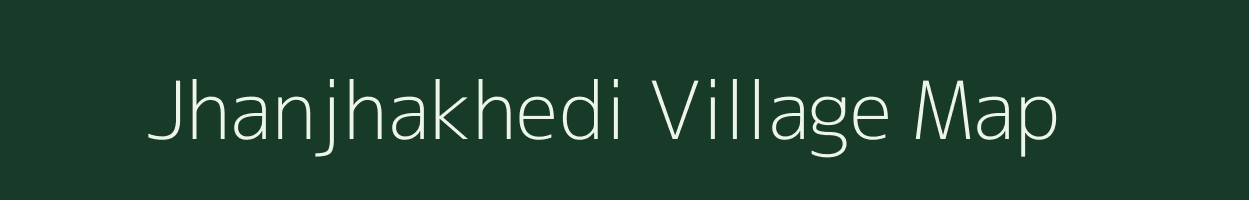 Jhanjhakhedi village map in Madhya Pradesh