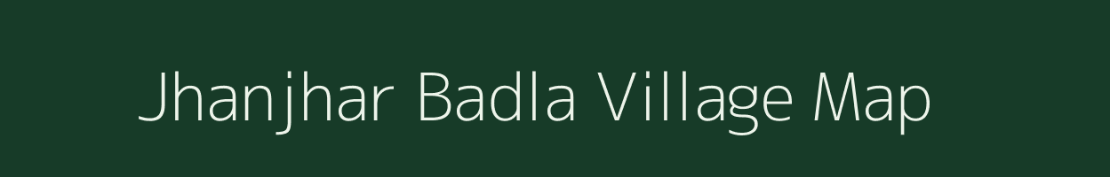 Jhanjhar Badla village map in Rajasthan