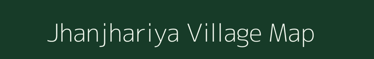 Jhanjhariya village map in Gujarat