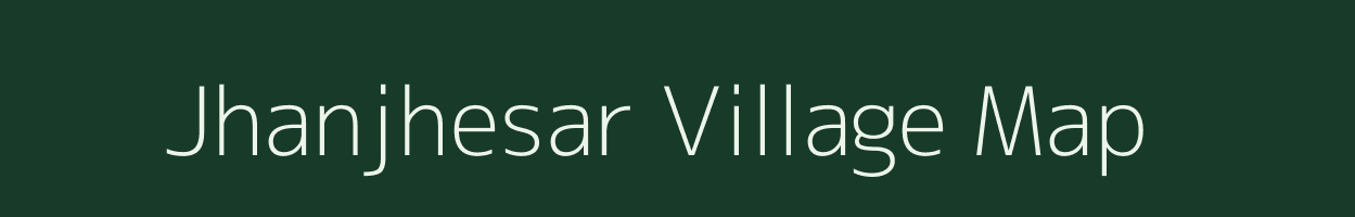 Jhanjhesar village map in Gujarat